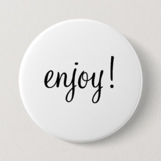 Enjoy! 3 Inch Round Button