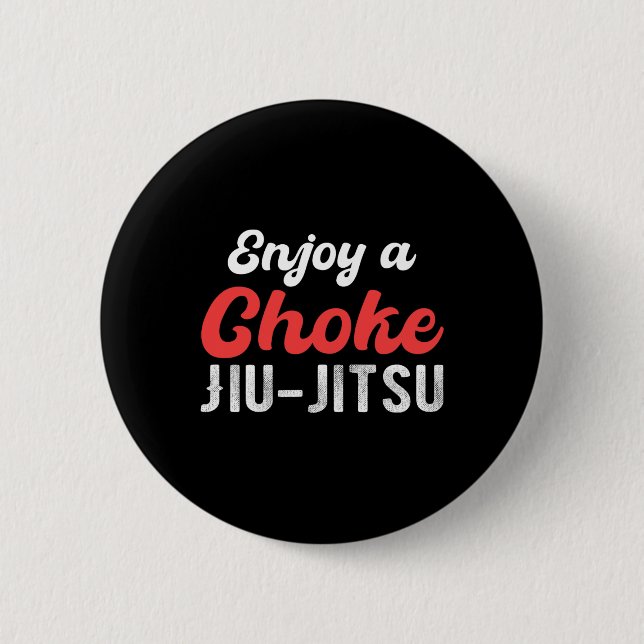 Enjoy A Choke Jiu Jitsu Judo Boxing Muay Thai Kick 2 Inch Round Button (Front)