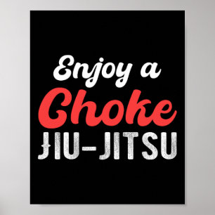 Enjoy A Choke Jiu Jitsu Judo Boxing Muay Thai Kick Poster