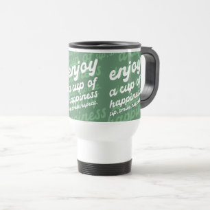 Enjoy a Cup of Happiness Motivational Travel Mug