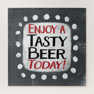 Enjoy A Tasty Beer Today Jigsaw Puzzle