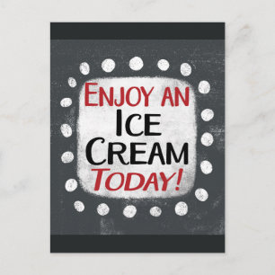 Enjoy An Ice Cream Today Postcard