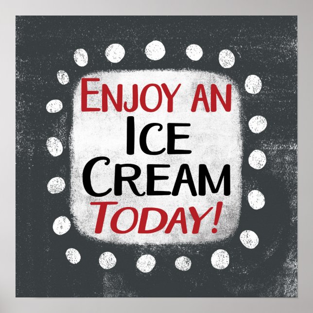 Enjoy An Ice Cream Today Poster Wall Art (Front)