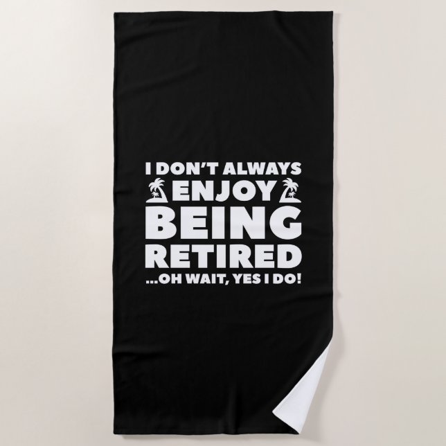 Enjoy Being Retired Beach Towel (Front)