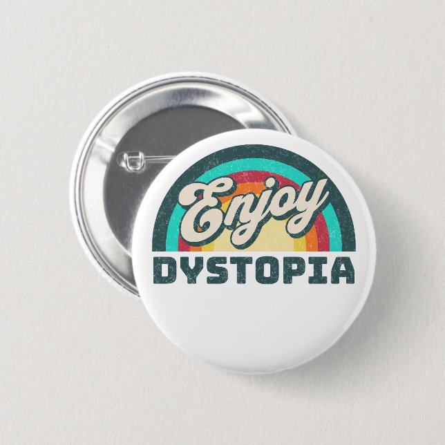 Enjoy Dystopia | Sarcastic Woke Rainbow Saying 2 Inch Round Button (Front & Back)