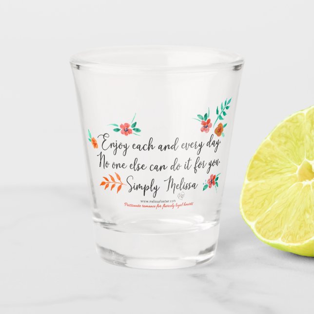 Enjoy each and every day shot glass (Front)