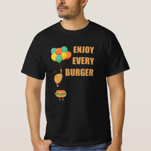 Enjoy Every Burger Funny T-Shirt