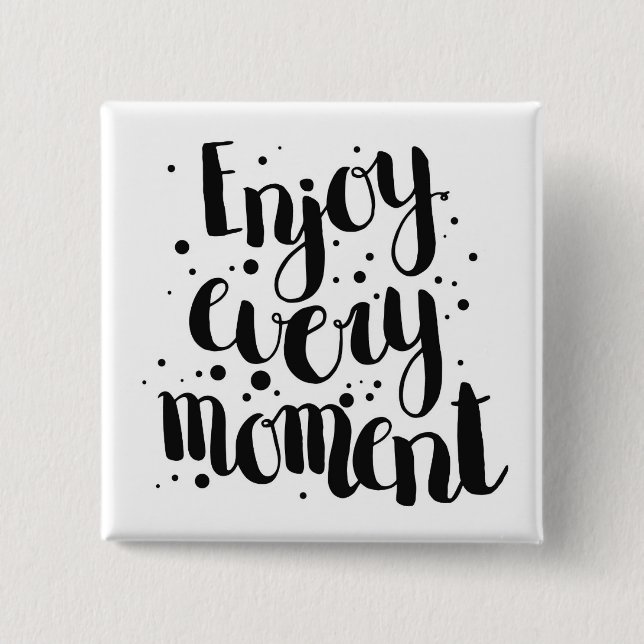 Enjoy Every Moment 2 2 Inch Square Button (Front)