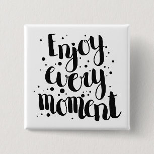 Enjoy Every Moment 2 2 Inch Square Button