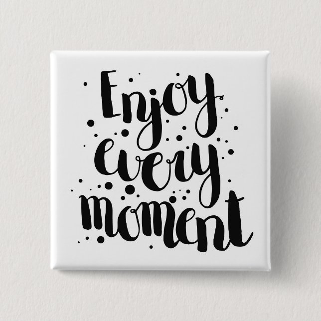 Enjoy Every Moment 2 Inch Square Button (Front)