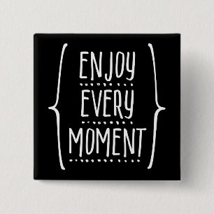 Enjoy Every Moment 2 Inch Square Button