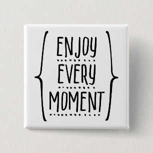 Enjoy Every Moment 2 Inch Square Button