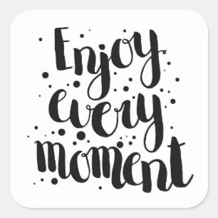 Enjoy Every Moment 2 Square Sticker