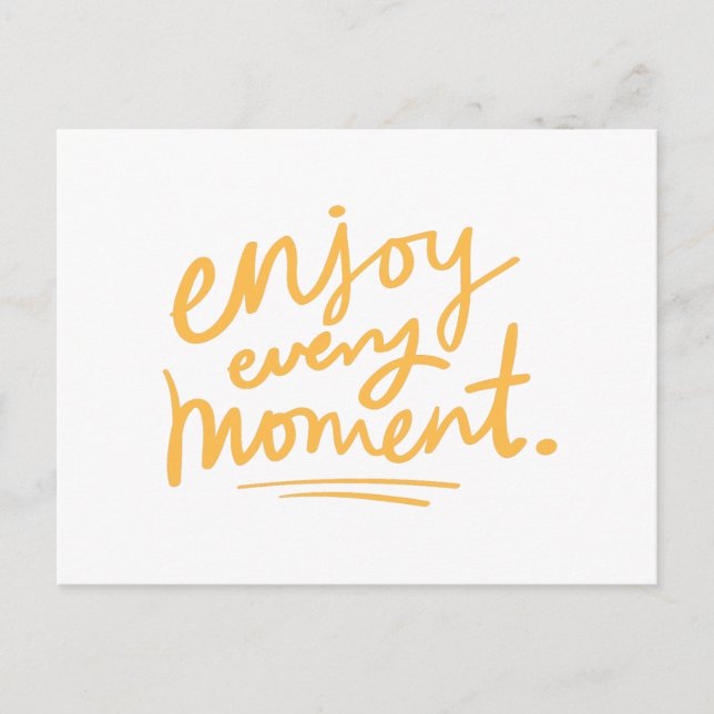 Enjoy Every Moment - Happy Joy Hope Positive Life Postcard (Front)