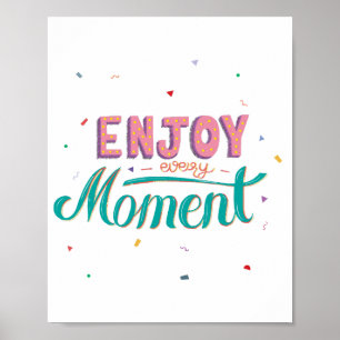 Enjoy Every Moment Poster
