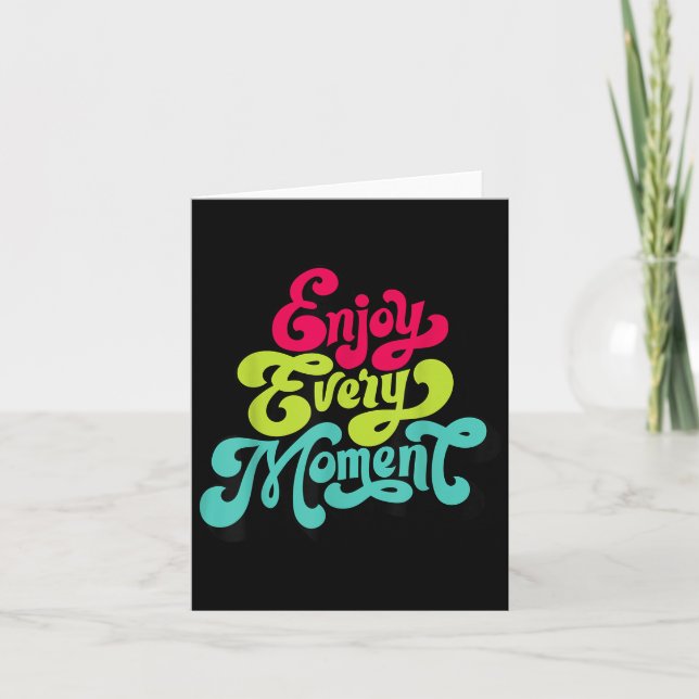 Enjoy Every Moment, Quotes , Enjoy  Card (Front)