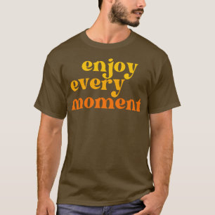 Enjoy Every Moment Retro Typography Motivational a T-Shirt