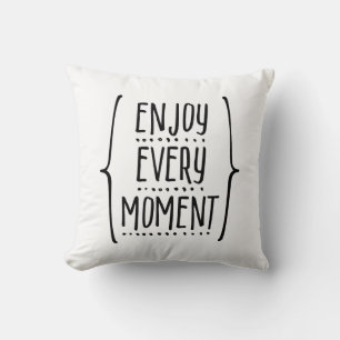 Enjoy Every Moment Throw Pillow