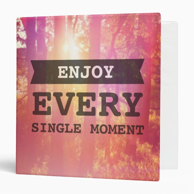 Enjoy Every Single Moment Binder (Front/Inside)