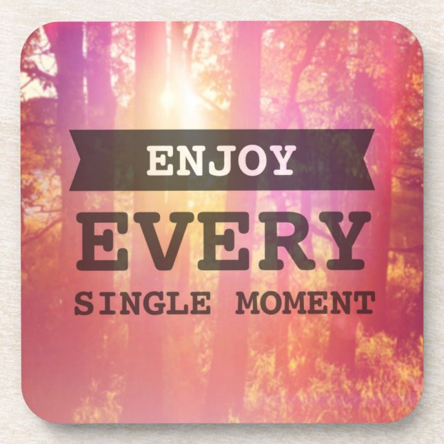 Enjoy Every Single Moment Coaster (Front)