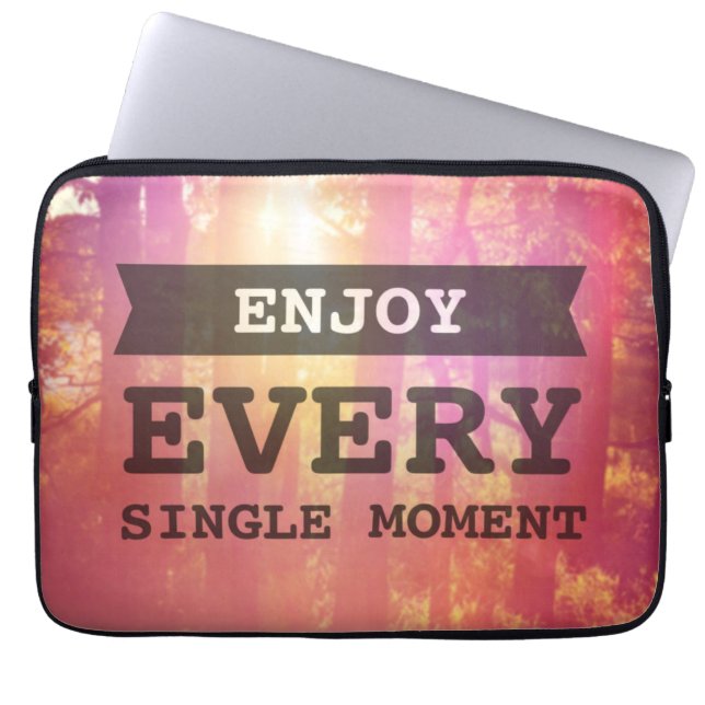 Enjoy Every Single Moment Laptop Sleeve (Front)