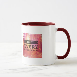Enjoy Every Single Moment Mug