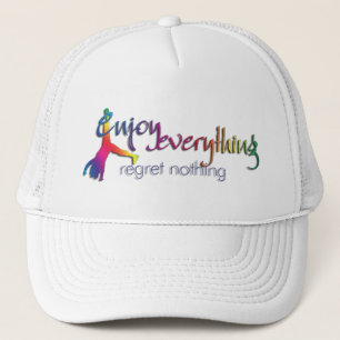 Enjoy Everything - regret nothing !!! Trucker Hat