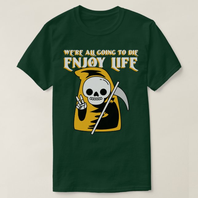 Enjoy Life 4 T-Shirt (Design Front)