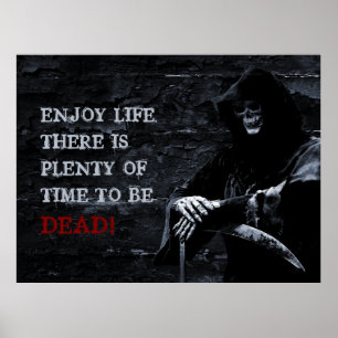 Enjoy Life There is Plenty of Time to be Dead Poster