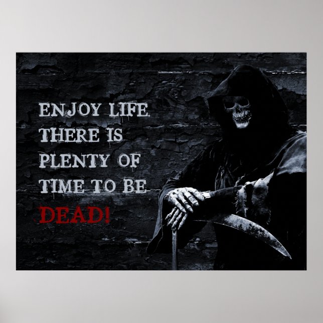 Enjoy Life There is Plenty of Time to be Dead Poster (Front)