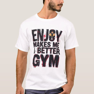 Enjoy Makes Me Better Gym Typography T-Shirt