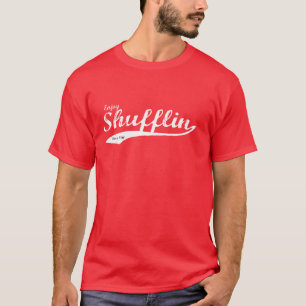 Enjoy Shufflin T-Shirt
