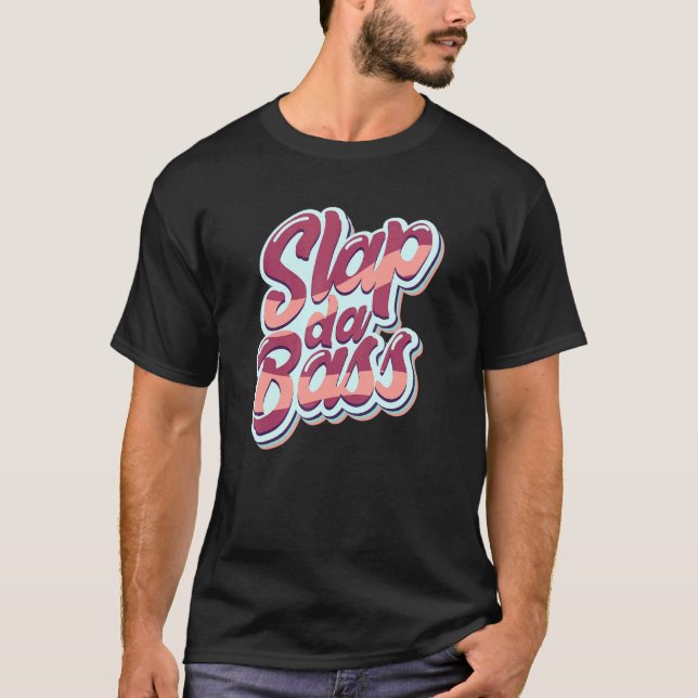 Enjoy Slap Bass Guitar Jam Session Slap Da Bass Sl T-Shirt (Front)