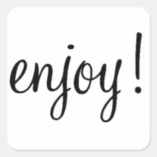 Enjoy! Square Sticker