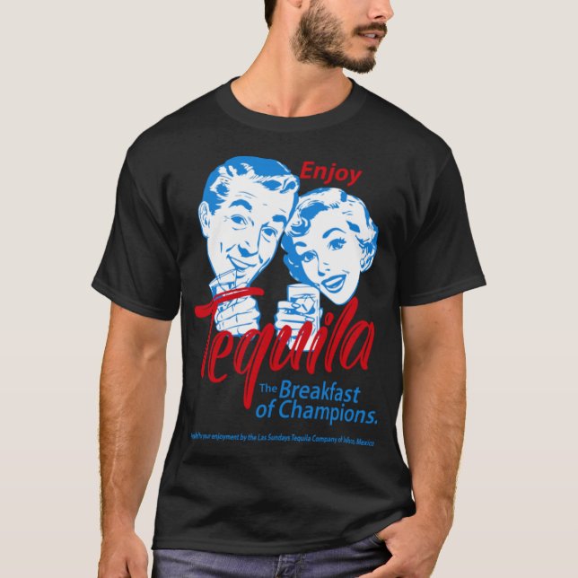 Enjoy Tequila The Breakfast Of Champions T-Shirt (Front)