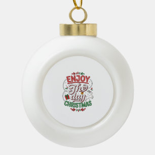 Enjoy The Day Christmas Reindeer Gift Ceramic Ball Christmas Ornament