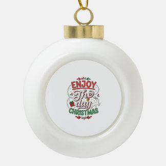 Enjoy The Day Christmas Reindeer Gift Ceramic Ball Christmas Ornament