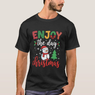 Enjoy the Day Christmas Snowman T-Shirt