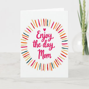 Enjoy The Day Mom Art Card