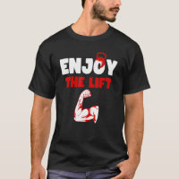Enjoy The Lift  bodybuilder workout Quote Cool Lif