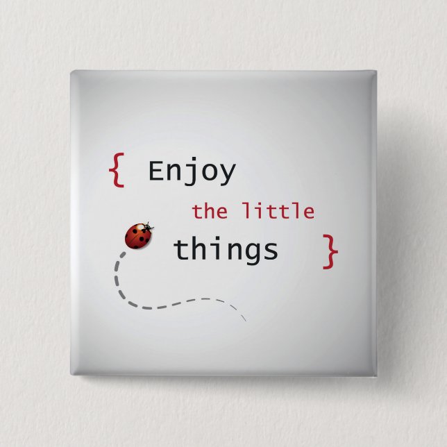 Enjoy The Little Things 2 Inch Square Button (Front)