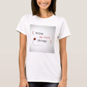 Enjoy The Little Things 2 T-Shirt