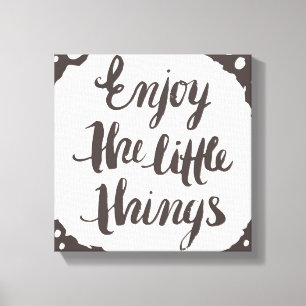 Enjoy The Little Things 3 Canvas Print