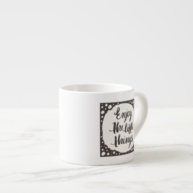 Enjoy The Little Things 3 Espresso Cup (Front Right)