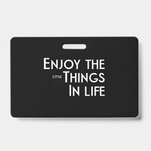 Enjoy The Little Things 45 Badge