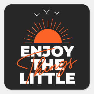 Enjoy The Little Things 73 Square Sticker