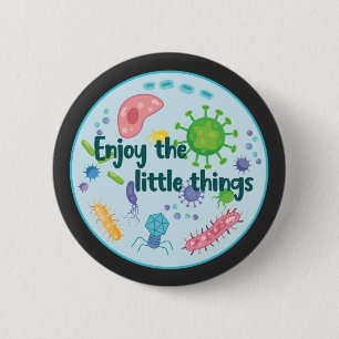 Enjoy the Little Things Funny Biology 2 Inch Round Button