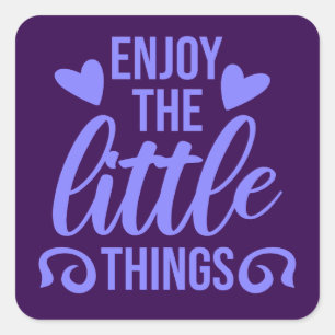 Enjoy The Little Things Gratitude Positivity Quote Square Sticker