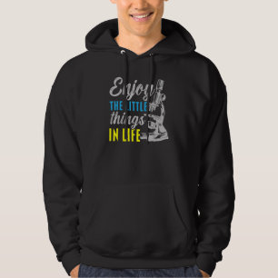 Enjoy The Little Things In Life Biologist Science Hoodie