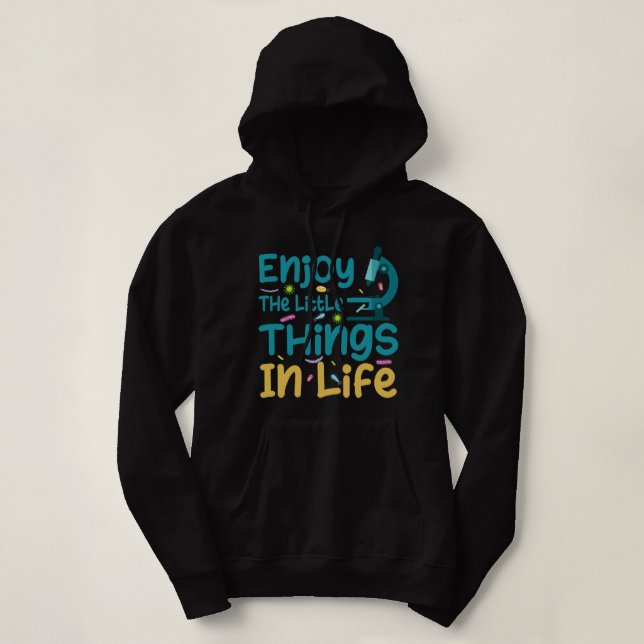 Enjoy The Little Things In Life Biology Biologist  Hoodie (Design Front)